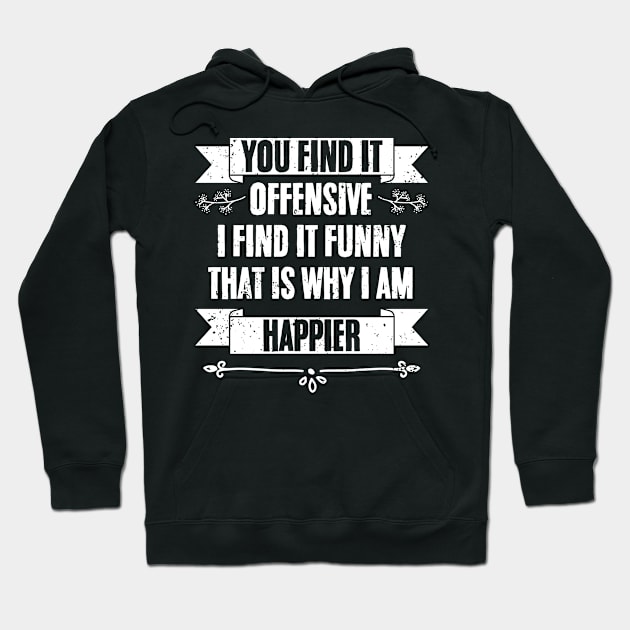 You Find It Offensive I Find It Funny A Sarcastic Introvert Hoodie by sBag-Designs